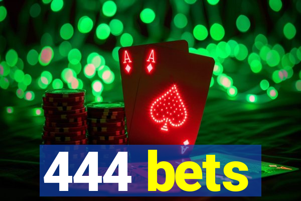 444 bets